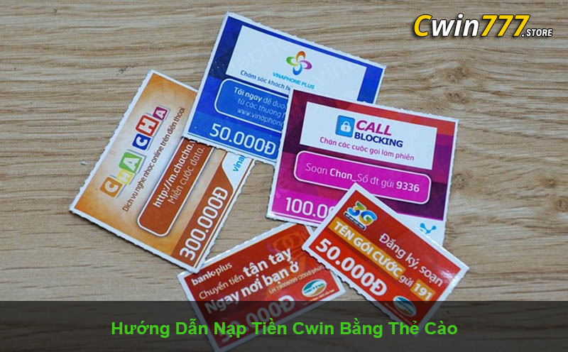 Cách gửi tiền vào tài khoản CWIN bằng thẻ cào